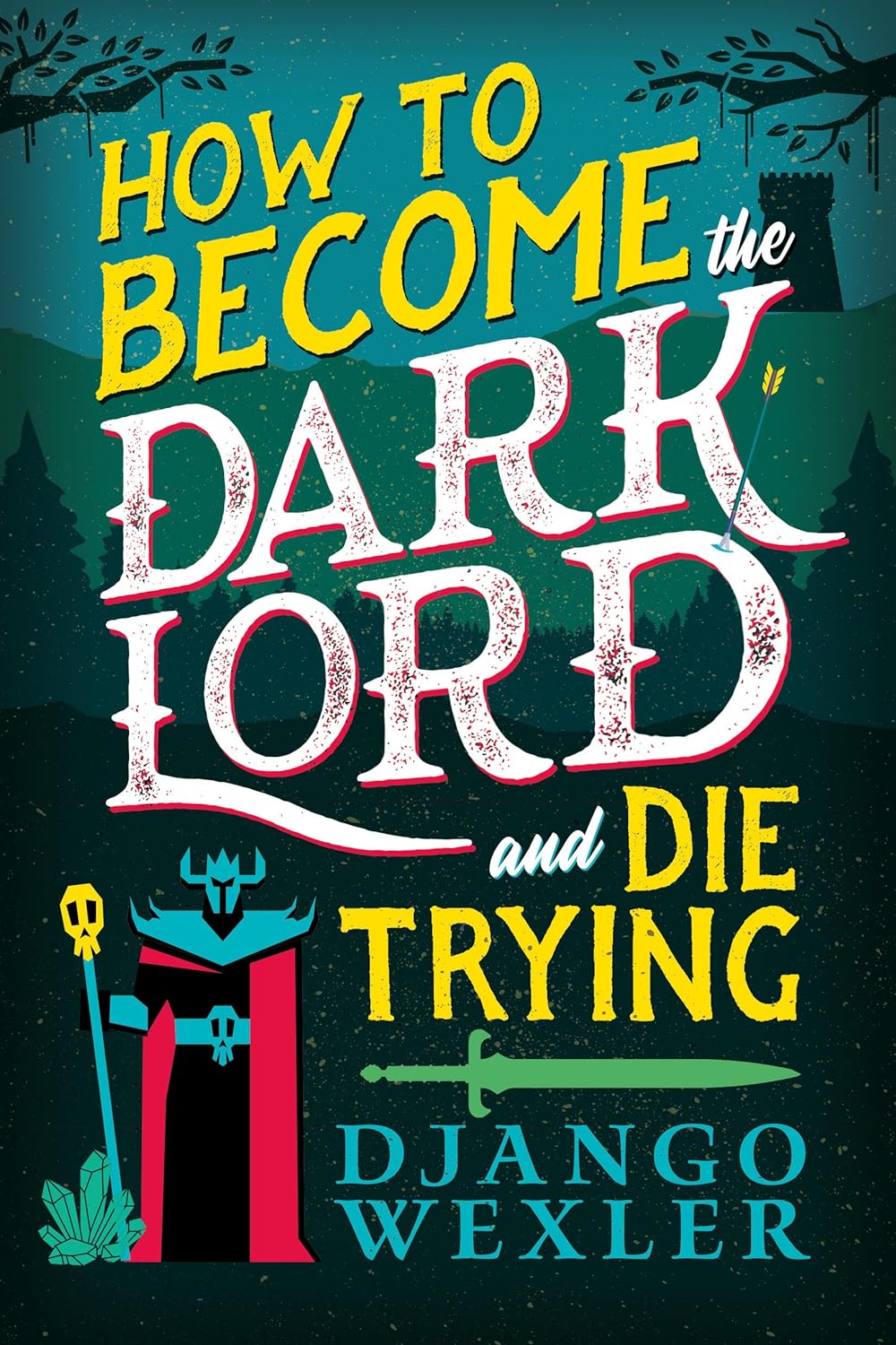 cover of Django Wexler's How to Become the Dark Lord and Die Trying, with a stylized dark lord image